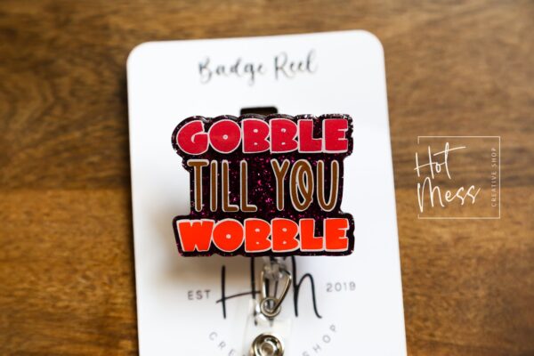 Gobble till you Wobble Badge Reel, Thanksgiving Badge Reel, Turkey ID Holder, Interchangeable badge reel