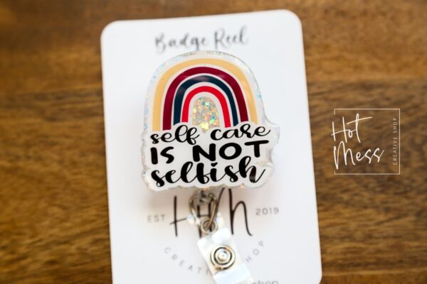 Self Care is not selfish Badge Reel, RN ID Holder, Retractable Acrylic Badge Reel, Nurse Gift, Night Shift, mental health matters