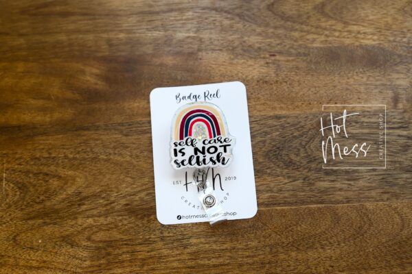 Self Care is not selfish Badge Reel, RN ID Holder, Retractable Acrylic Badge Reel, Nurse Gift, Night Shift, mental health matters