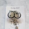 Funny Badge Reel, Calm your Tits,  Retractable Badge, inappropriate gifts, Plastic Surgeon gift, Mammograph Gift