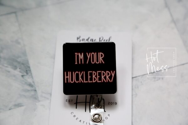 I'm your huckleberry Badge Reel, Retractable Badge Reel, Interchangeable Badge Reel, Funny Badge Reel, doc holiday