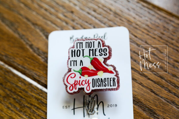 I'm not a hot mess I'm a spicy disaster Badge Reel, Funny Badge Reel, Retractable Badge, Interchangeable ID Holder