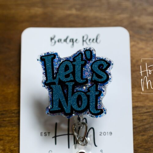 Let's Not Badge Reel, Retractable Badge Reel, Interchangeable Badge Reel, nurse badge reel, Sarcasm Funny ID Holder, Office ID Holder