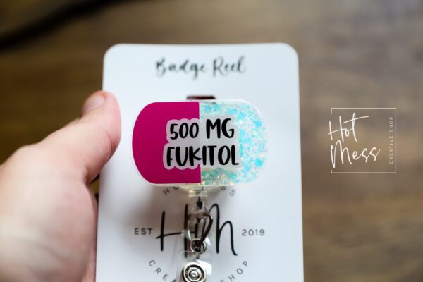 Nurse Funny Badge Reel, 500mg Fuckitol,  Retractable Badge