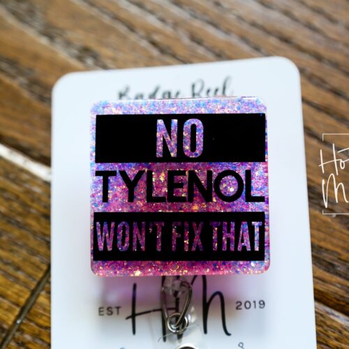 il_fullxfull.4380154523_h0zn Funny Badge Reel, No Tylenol won't fix that, RN ID Holder, Retractable Acrylic Badge Reel, Nurse Gift, Night Shift