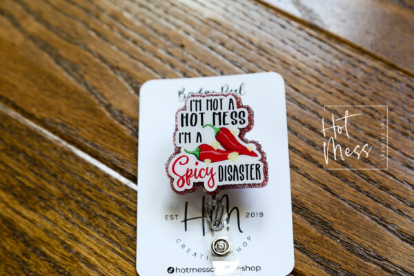 I'm not a hot mess I'm a spicy disaster Badge Reel, Funny Badge Reel, Retractable Badge, Interchangeable ID Holder