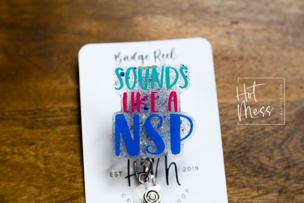 Funny Badge reel, Sounds Like a NSP, RN ID Holder, Retractable Acrylic Badge Reel, Nurse Gift, Day Shift Gift