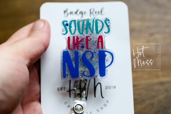 Funny Badge reel, Sounds Like a NSP, RN ID Holder, Retractable Acrylic Badge Reel, Nurse Gift, Day Shift Gift
