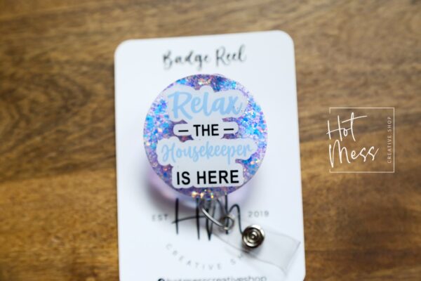 Relax the Housekeeper is Here Funny Badge Reel, Custodian ID Holder, Retractable Acrylic Badge Reel, EVS