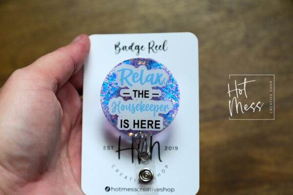 Relax the Housekeeper is Here Funny Badge Reel, Custodian ID Holder, Retractable Acrylic Badge Reel, EVS