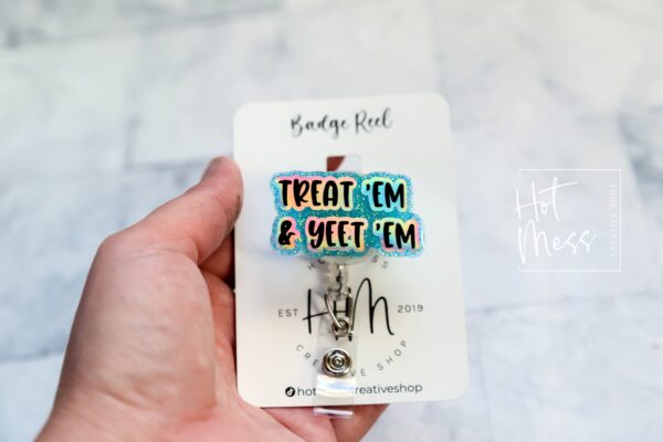 Treat em and Yeet em Funny Badge Reel, RN ID Holder, Retractable Acrylic Badge Reel, Nurse Gift, Night Shift, Audacity, Stocking Stuffer