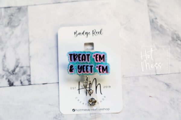 Treat em and Yeet em Funny Badge Reel, RN ID Holder, Retractable Acrylic Badge Reel, Nurse Gift, Night Shift, Audacity, Stocking Stuffer