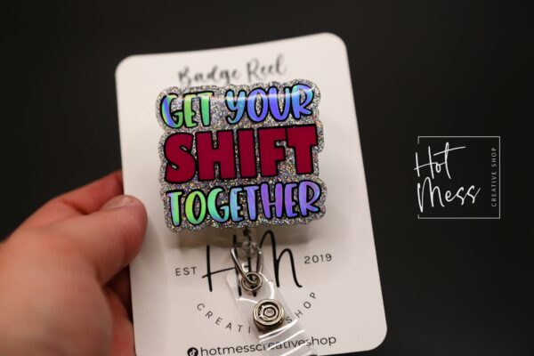 Get Your Shift Together Badge Reel, Funny Badge reel, RN ID Holder, Retractable Acrylic Badge Reel, Nurse Gift, Night Shift