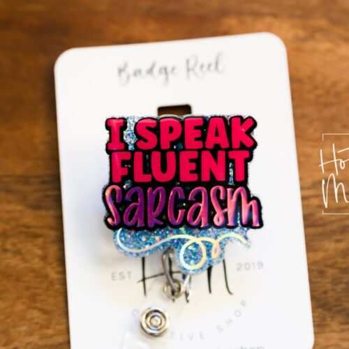 I speak Fluent Sarcasm Funny Badge Reel, Retractable Badge Reel, Interchangeable Badge Reel, Glitter Badge Reel, Stocking Stuffer