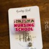 Student Nurse Badge Reel, I can't, I'm in nursing school, RN ID Holder, Retractable Acrylic Badge Reel