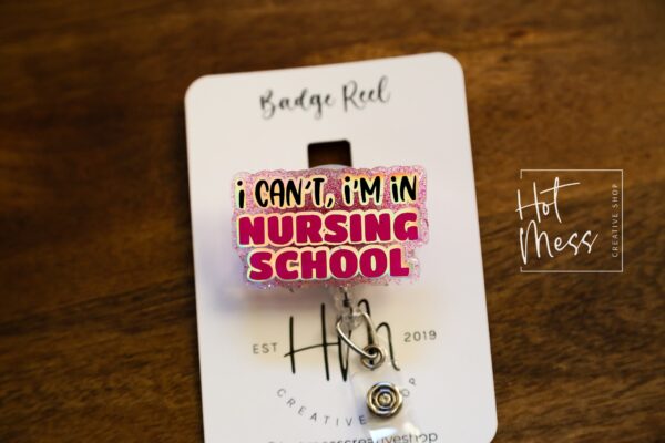 Student Nurse Badge Reel, I can't, I'm in nursing school, RN ID Holder, Retractable Acrylic Badge Reel
