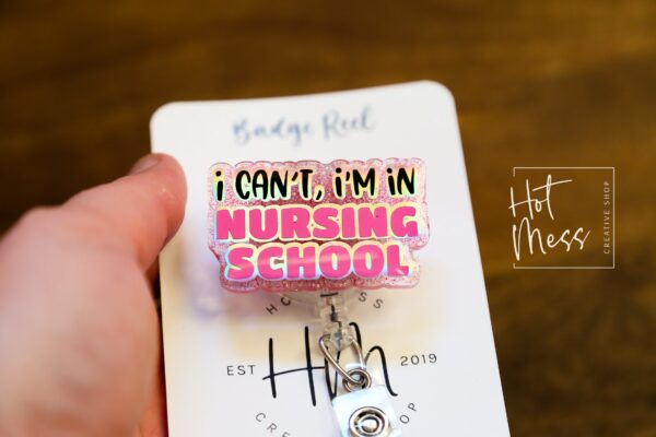 Student Nurse Badge Reel, I can't, I'm in nursing school, RN ID Holder, Retractable Acrylic Badge Reel