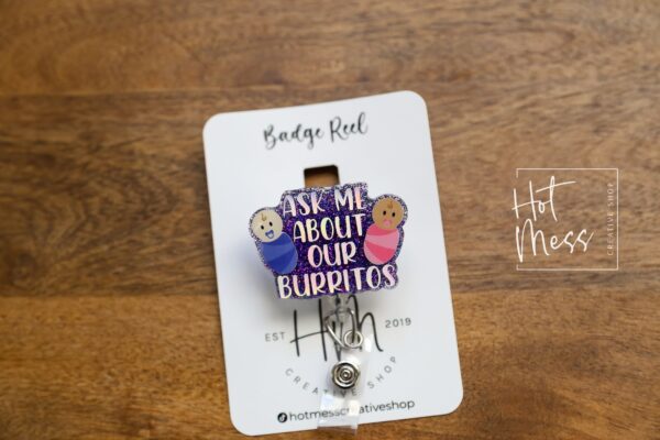 Ask Me About Our Burritos Badge Reel, Funny Badge Reel, Post Partum ID Holder, Retractable Acrylic Badge Reel, Nurse Gift