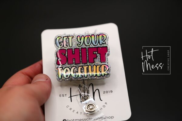 Get Your Shift Together Badge Reel, Funny Badge reel, RN ID Holder, Retractable Acrylic Badge Reel, Nurse Gift, Night Shift