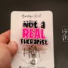 Not a Real Therapist Funny Badge Reel, RN ID Holder, Sarcasm Retractable Acrylic Badge Reel, Nurse Gift, Nurse Accessory