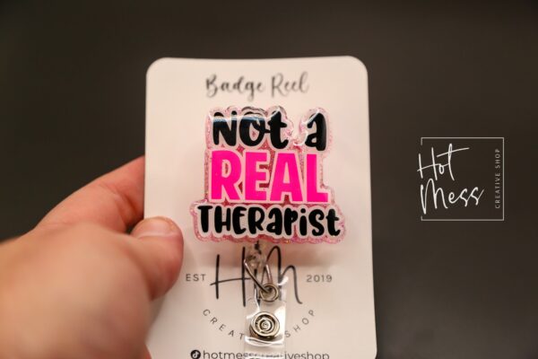 Not a Real Therapist Funny Badge Reel, RN ID Holder, Sarcasm Retractable Acrylic Badge Reel, Nurse Gift, Nurse Accessory