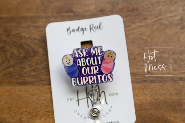 Ask Me About Our Burritos Badge Reel, Funny Badge Reel, Post Partum ID Holder, Retractable Acrylic Badge Reel, Nurse Gift