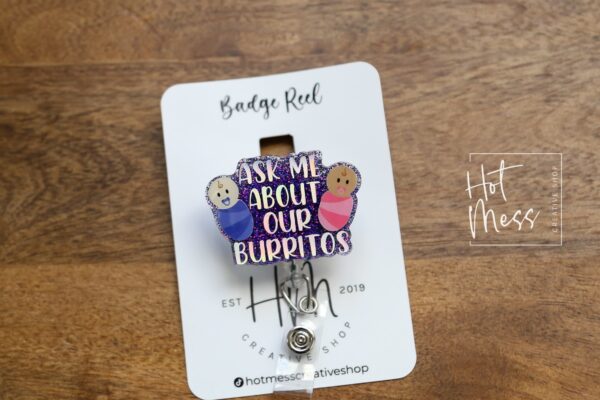 Ask Me About Our Burritos Badge Reel, Funny Badge Reel, Post Partum ID Holder, Retractable Acrylic Badge Reel, Nurse Gift