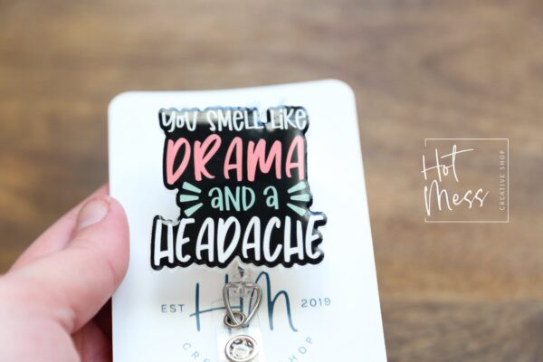 You smell like drama and a headache Badge Reel, RN ID Holder, Retractable Acrylic Badge Reel, Nurse Gift, Night Shift, Office Badge Reel