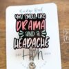 You smell like drama and a headache Badge Reel, RN ID Holder, Retractable Acrylic Badge Reel, Nurse Gift, Night Shift, Office Badge Reel