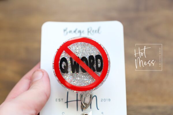 Don't Say the Q-Word Badge Reel, Funny RN ID Holder, Retractable Acrylic Badge Reel, EMS Gift, emt gift