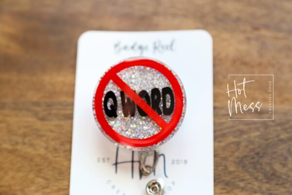 Don't Say the Q-Word Badge Reel, Funny RN ID Holder, Retractable Acrylic Badge Reel, EMS Gift, emt gift