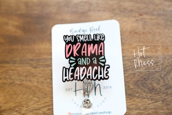 You smell like drama and a headache Badge Reel, RN ID Holder, Retractable Acrylic Badge Reel, Nurse Gift, Night Shift, Office Badge Reel