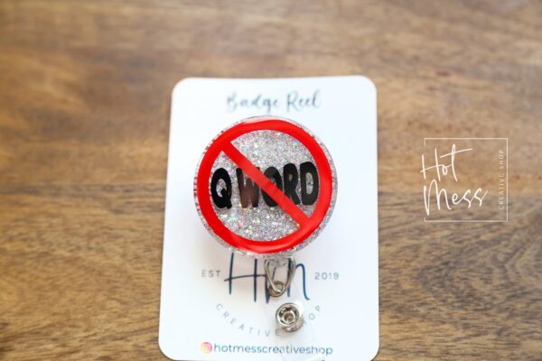 Don't Say the Q-Word Badge Reel, Funny RN ID Holder, Retractable Acrylic Badge Reel, EMS Gift, emt gift