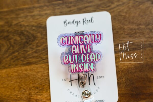 Clinically Alive, But Dead Inside Funny Badge Reel, RN ID Holder, Retractable Acrylic Badge Reel, Nurse Gift, Night Shift, Officer Worker