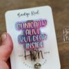 Clinically Alive, But Dead Inside Funny Badge Reel, RN ID Holder, Retractable Acrylic Badge Reel, Nurse Gift, Night Shift, Officer Worker