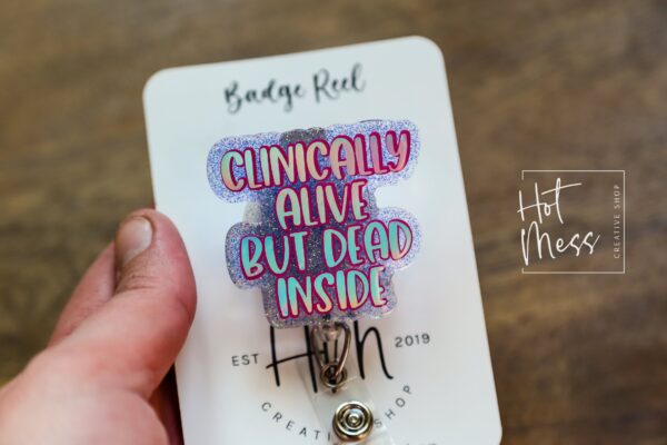 Clinically Alive, But Dead Inside Funny Badge Reel, RN ID Holder, Retractable Acrylic Badge Reel, Nurse Gift, Night Shift, Officer Worker