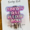 Clinically Alive, But Dead Inside Funny Badge Reel, RN ID Holder, Retractable Acrylic Badge Reel, Nurse Gift, Night Shift, Officer Worker
