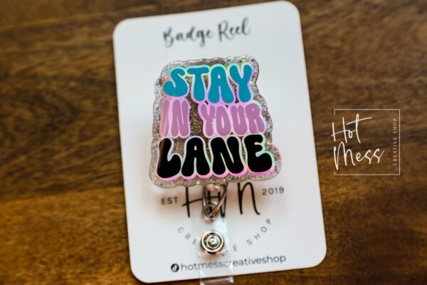 Stay in Your Lane Badge Reel, RN ID Holder, Retractable Acrylic Badge Reel, Nurse Gift, Night Shift, Office Worker, Funny Badge Reel