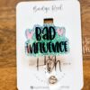 Bad Influence Funny Badge Reel, RN ID Holder, Retractable Acrylic Badge Reel, Nurse Gift, Night Shift, Audacity