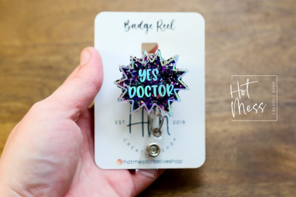 Yes Doctor Badge Reel, Funny Badge reel, RN ID Holder, Retractable Acrylic Badge Reel, Nurse Gift, Night Shift, Nurse Accessories