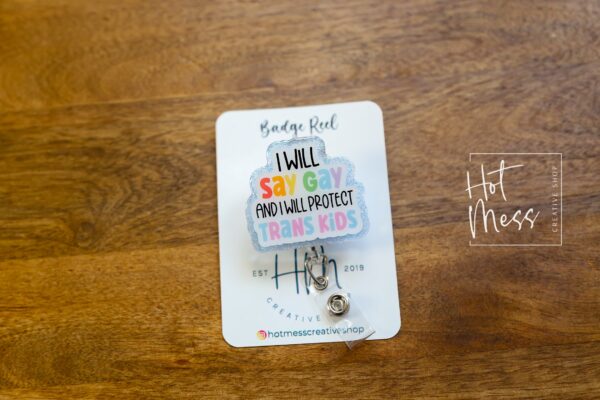 I will say gay, and I will protect Trans kids Badge Reel, Gay Pride Badge Reel, LGBT Pride Retractable Badge Reel, ID Holder