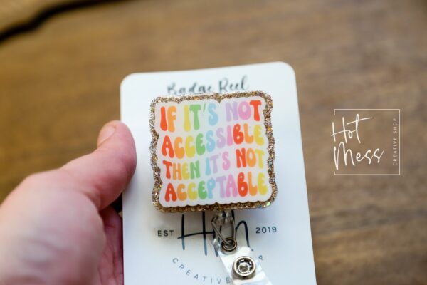 If it's not accessible, then it's not acceptable badge reel , Gay Pride Badge Reel, LGBT Pride Retractable Badge Reel, ID Holder