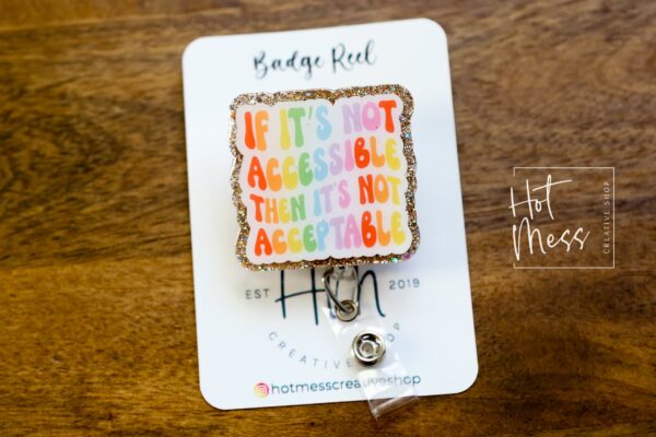 If it's not accessible, then it's not acceptable badge reel , Gay Pride Badge Reel, LGBT Pride Retractable Badge Reel, ID Holder