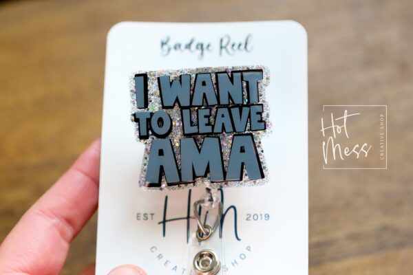 I Want to Leave AMA Funny Badge Reel, Nurse Badge Reel, ID Holder, ICU Nurse, Retractable Badge, medical humor, Stocking Stuffer