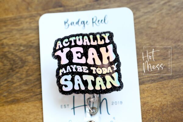 il_fullxfull.4938518204_d65l Actually Yeah Maybe today Satan Funny Badge Reel, Holographic Silver, RN ID Holder, Retractable Acrylic Badge Reel, Nurse Gift, Night Shift
