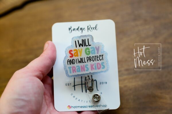 I will say gay, and I will protect Trans kids Badge Reel, Gay Pride Badge Reel, LGBT Pride Retractable Badge Reel, ID Holder