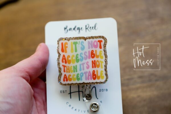 If it's not accessible, then it's not acceptable badge reel , Gay Pride Badge Reel, LGBT Pride Retractable Badge Reel, ID Holder