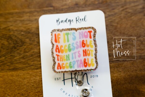 If it's not accessible, then it's not acceptable badge reel , Gay Pride Badge Reel, LGBT Pride Retractable Badge Reel, ID Holder