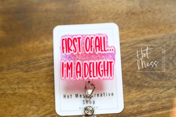 il_fullxfull.4979251504_61df Pink First of all I'm a delight Funny Badge Reel, Retractable Acrylic Badge Reel, Nurse Gift, Office ID Holder, Custom Badge Reel