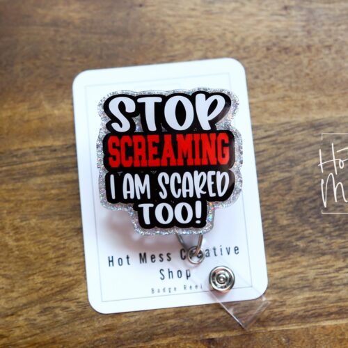 il_fullxfull.4979253782_cc1p Stop Screaming, I'm Scared too Badge Reel, Funny Badge reel, RN ID Holder, Retractable Acrylic Badge Reel, Nurse Gift, Night Shift